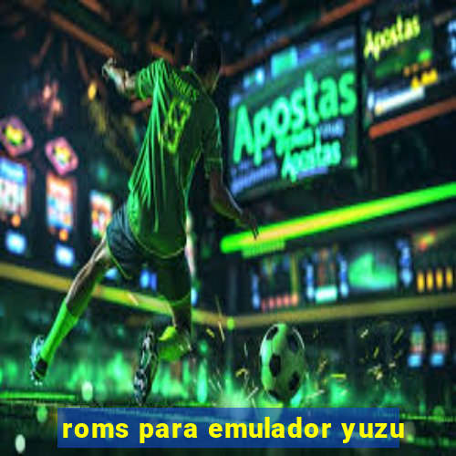 roms para emulador yuzu